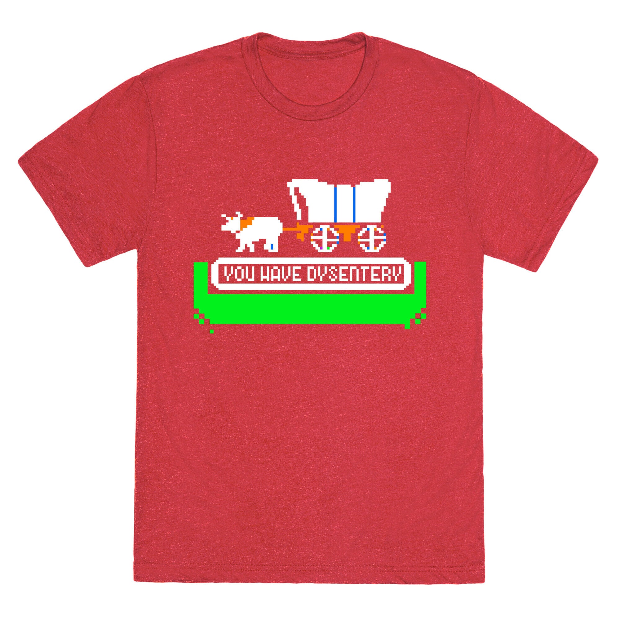 Oregon Trail: You have dysentery! Unisex Triblend Tee